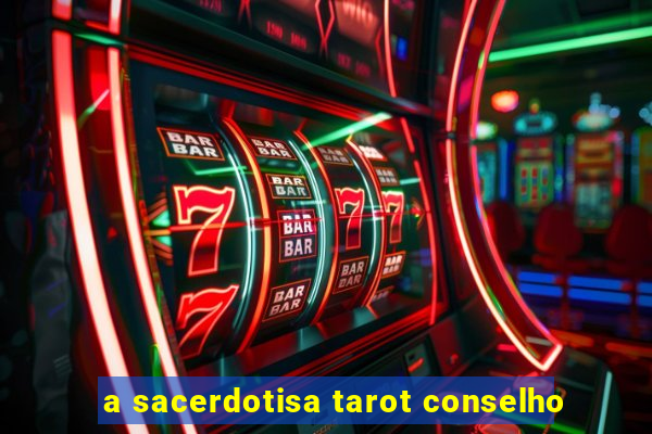 a sacerdotisa tarot conselho